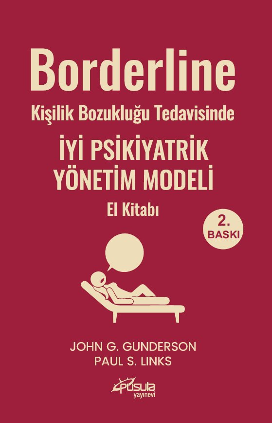 Borderline Kişilik Bozukluğu Tedavisinde İyi Psikiyatrik Yönetim Modeli El Kitabı