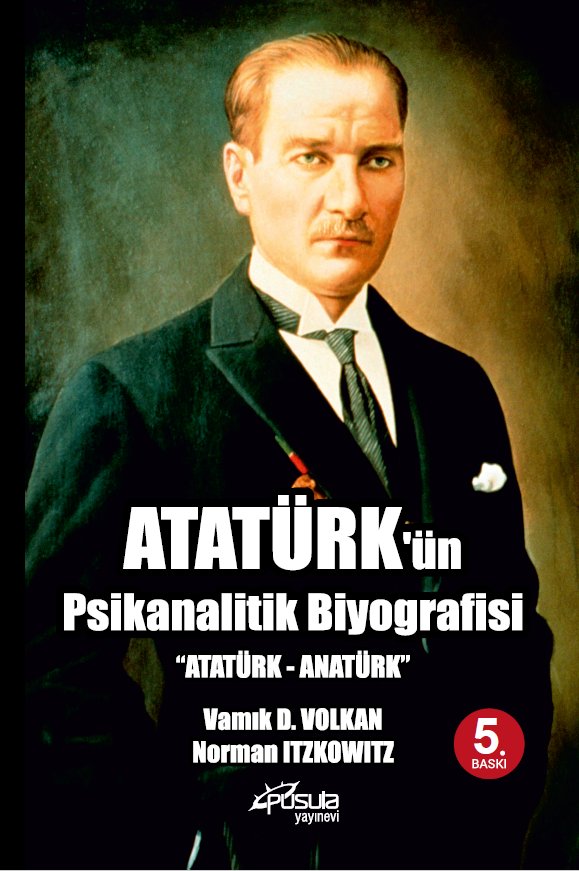 Atatürk’ün Psikanalitik Biyografisi